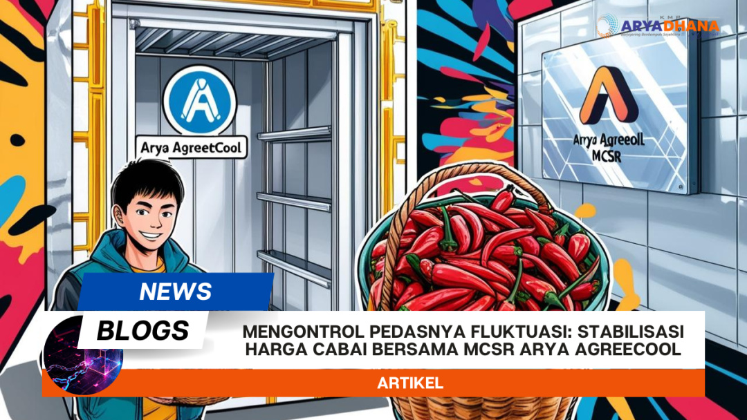 Mengontrol Pedasnya Fluktuasi: Stabilisasi Harga Cabai Bersama MCSR Arya AgreeCool.