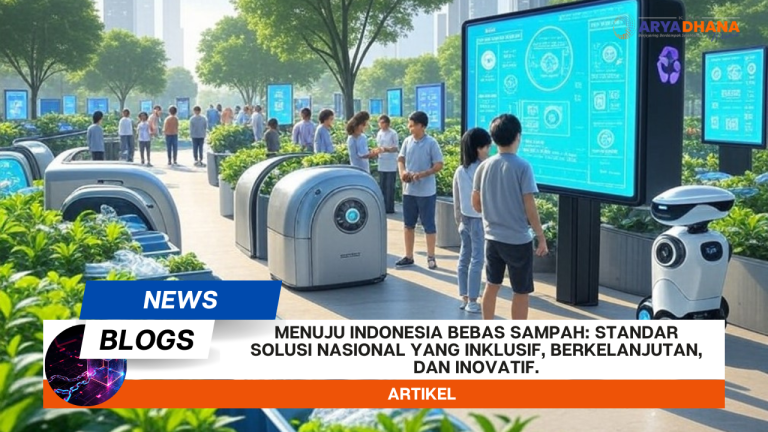 Menuju Indonesia Bebas Sampah: Standar Solusi Nasional yang Inklusif, Berkelanjutan, dan Inovatif.