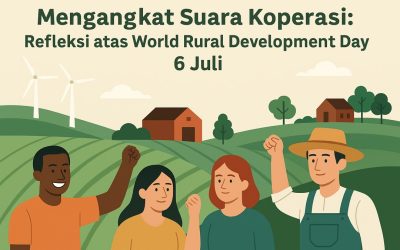 Mengangkat Suara Koperasi: Refleksi atas World Rural Development Day 6 Juli.
